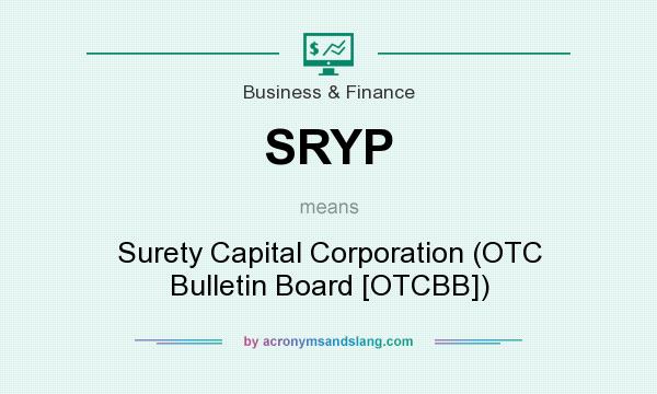 What does SRYP mean? It stands for Surety Capital Corporation (OTC Bulletin Board [OTCBB])