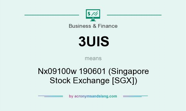 What does 3UIS mean? It stands for Nx09100w 190601 (Singapore Stock Exchange [SGX])