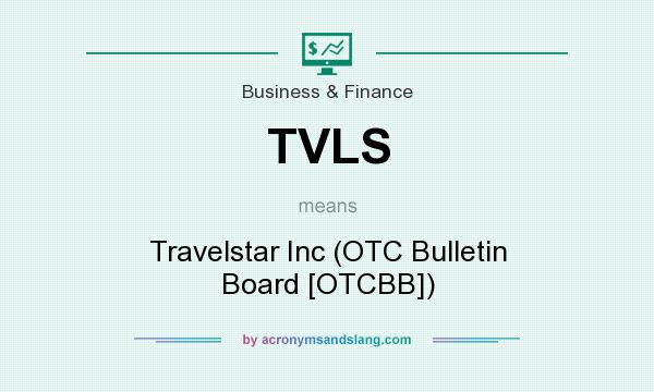 What does TVLS mean? It stands for Travelstar Inc (OTC Bulletin Board [OTCBB])
