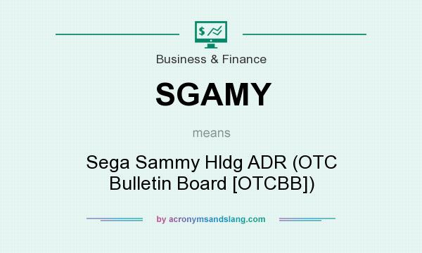 What does SGAMY mean? It stands for Sega Sammy Hldg ADR (OTC Bulletin Board [OTCBB])