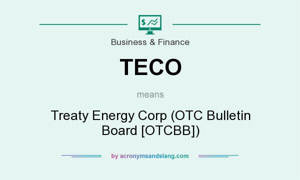 What does TECO mean? It stands for Treaty Energy Corp (OTC Bulletin Board [OTCBB])