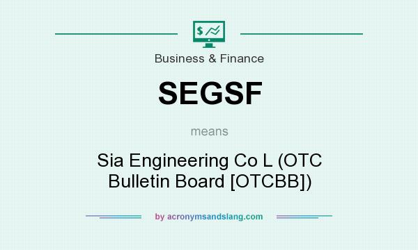 What does SEGSF mean? It stands for Sia Engineering Co L (OTC Bulletin Board [OTCBB])