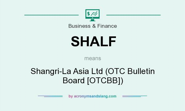 What does SHALF mean? It stands for Shangri-La Asia Ltd (OTC Bulletin Board [OTCBB])