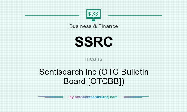 What does SSRC mean? It stands for Sentisearch Inc (OTC Bulletin Board [OTCBB])