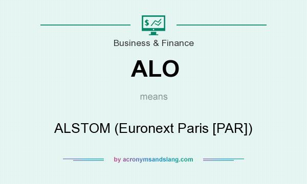 What does ALO mean? It stands for ALSTOM (Euronext Paris [PAR])
