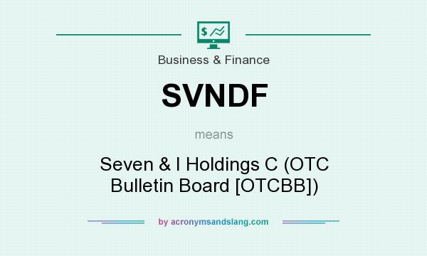 What does SVNDF mean? It stands for Seven & I Holdings C (OTC Bulletin Board [OTCBB])