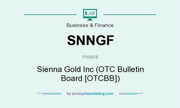 What does SNNGF mean? It stands for Sienna Gold Inc (OTC Bulletin Board [OTCBB])