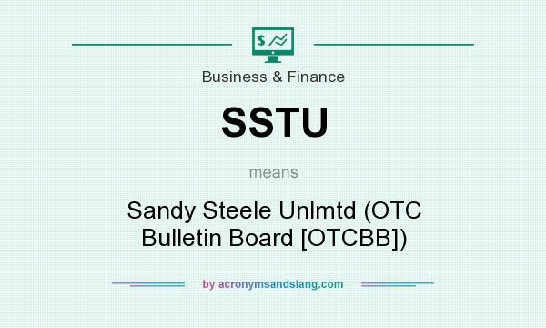 What does SSTU mean? It stands for Sandy Steele Unlmtd (OTC Bulletin Board [OTCBB])