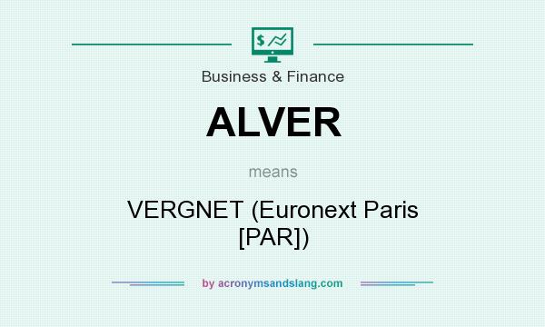 What does ALVER mean? It stands for VERGNET (Euronext Paris [PAR])