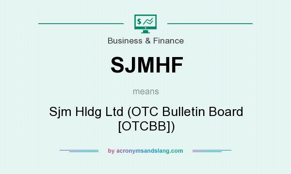 What does SJMHF mean? It stands for Sjm Hldg Ltd (OTC Bulletin Board [OTCBB])