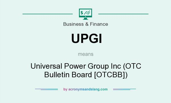 What does UPGI mean? It stands for Universal Power Group Inc (OTC Bulletin Board [OTCBB])