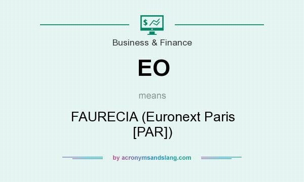 What does EO mean? It stands for FAURECIA (Euronext Paris [PAR])