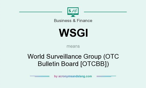 What does WSGI mean? It stands for World Surveillance Group (OTC Bulletin Board [OTCBB])