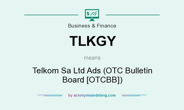What does TLKGY mean? It stands for Telkom Sa Ltd Ads (OTC Bulletin Board [OTCBB])