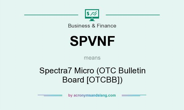 What does SPVNF mean? It stands for Spectra7 Micro (OTC Bulletin Board [OTCBB])