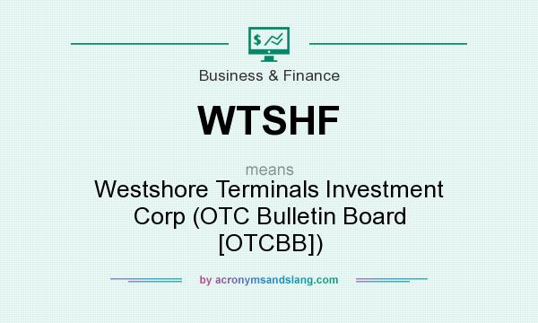What does WTSHF mean? It stands for Westshore Terminals Investment Corp (OTC Bulletin Board [OTCBB])