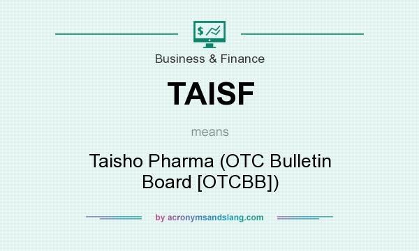 What does TAISF mean? It stands for Taisho Pharma (OTC Bulletin Board [OTCBB])
