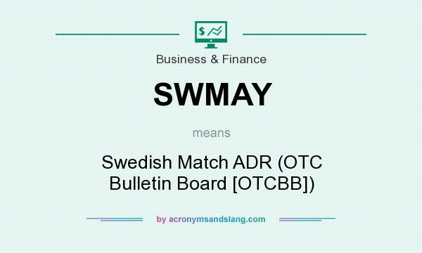 What does SWMAY mean? It stands for Swedish Match ADR (OTC Bulletin Board [OTCBB])