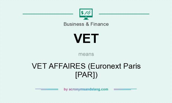 What does VET mean? It stands for VET AFFAIRES (Euronext Paris [PAR])