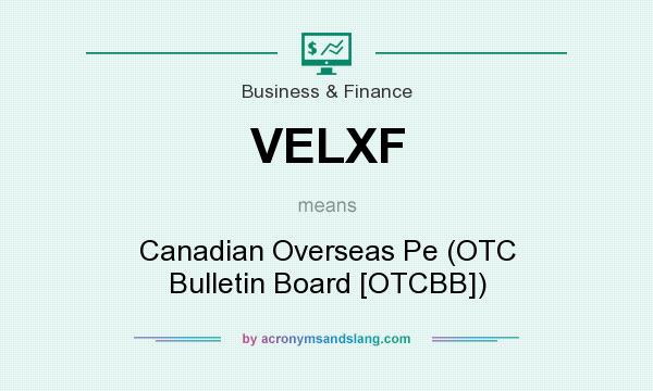 What does VELXF mean? It stands for Canadian Overseas Pe (OTC Bulletin Board [OTCBB])