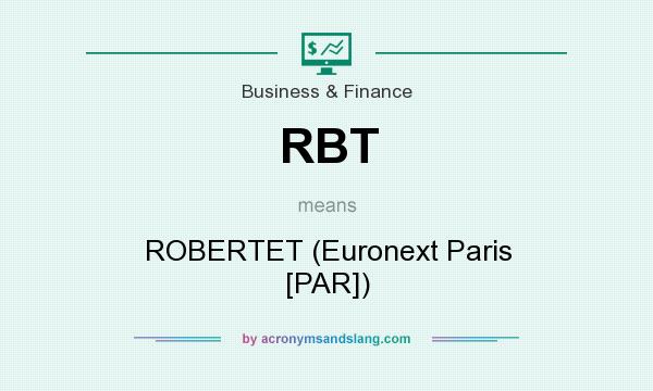 What does RBT mean? It stands for ROBERTET (Euronext Paris [PAR])