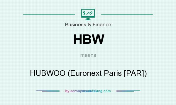 What does HBW mean? It stands for HUBWOO (Euronext Paris [PAR])