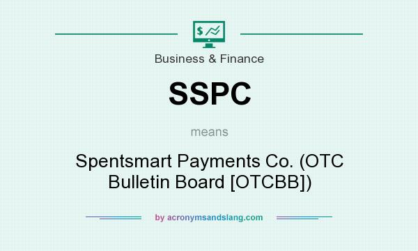 What does SSPC mean? It stands for Spentsmart Payments Co. (OTC Bulletin Board [OTCBB])