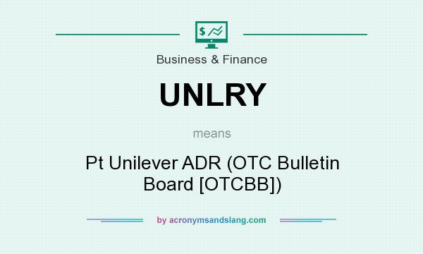 What does UNLRY mean? It stands for Pt Unilever ADR (OTC Bulletin Board [OTCBB])