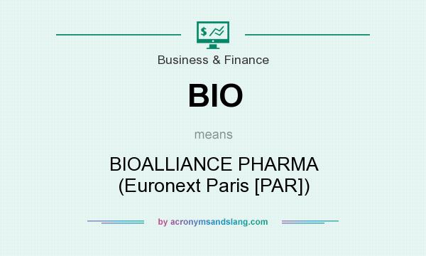 What does BIO mean? It stands for BIOALLIANCE PHARMA (Euronext Paris [PAR])