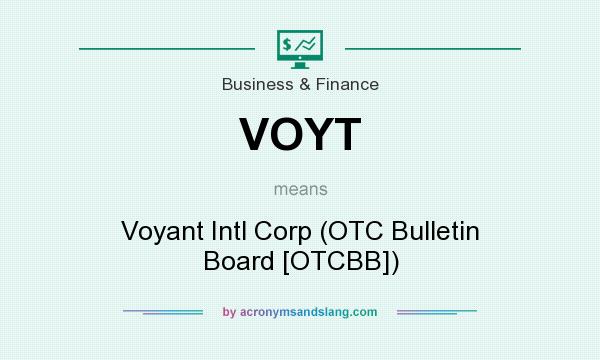 What does VOYT mean? It stands for Voyant Intl Corp (OTC Bulletin Board [OTCBB])