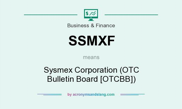 What does SSMXF mean? It stands for Sysmex Corporation (OTC Bulletin Board [OTCBB])