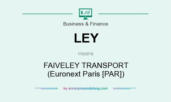 What does LEY mean? It stands for FAIVELEY TRANSPORT (Euronext Paris [PAR])