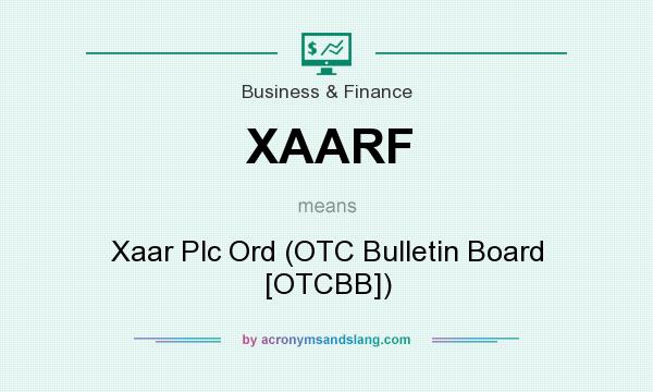 What does XAARF mean? It stands for Xaar Plc Ord (OTC Bulletin Board [OTCBB])