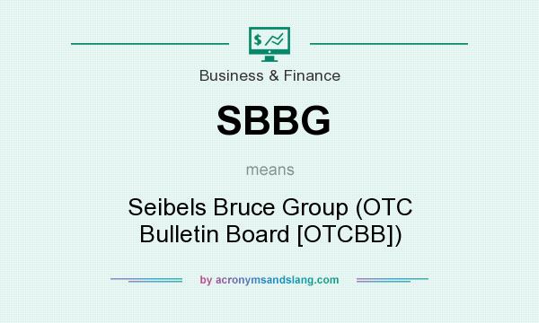 What does SBBG mean? It stands for Seibels Bruce Group (OTC Bulletin Board [OTCBB])