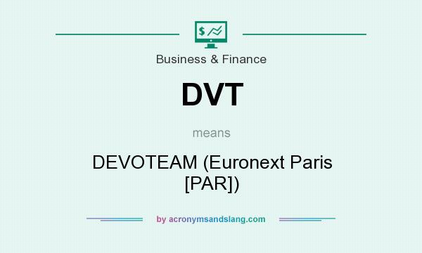 What does DVT mean? It stands for DEVOTEAM (Euronext Paris [PAR])