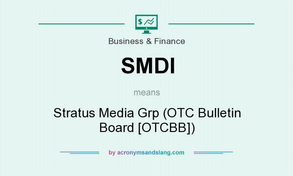 What does SMDI mean? It stands for Stratus Media Grp (OTC Bulletin Board [OTCBB])