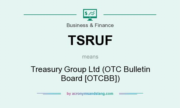 What does TSRUF mean? It stands for Treasury Group Ltd (OTC Bulletin Board [OTCBB])