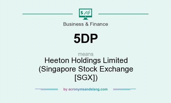 What does 5DP mean? It stands for Heeton Holdings Limited (Singapore Stock Exchange [SGX])
