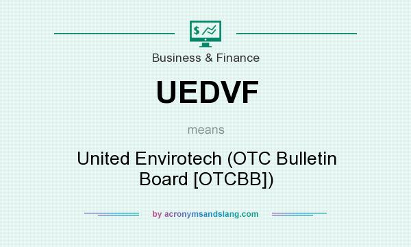 What does UEDVF mean? It stands for United Envirotech (OTC Bulletin Board [OTCBB])