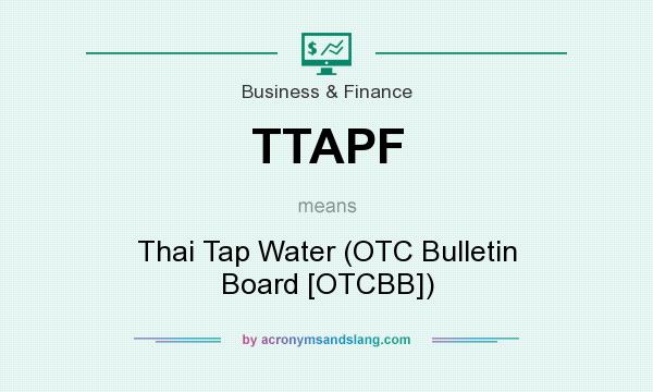What does TTAPF mean? It stands for Thai Tap Water (OTC Bulletin Board [OTCBB])