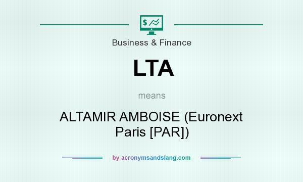 What does LTA mean? It stands for ALTAMIR AMBOISE (Euronext Paris [PAR])
