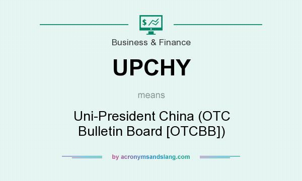 What does UPCHY mean? It stands for Uni-President China (OTC Bulletin Board [OTCBB])