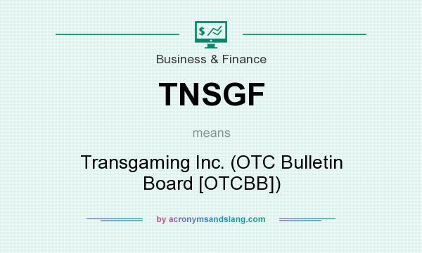What does TNSGF mean? It stands for Transgaming Inc. (OTC Bulletin Board [OTCBB])