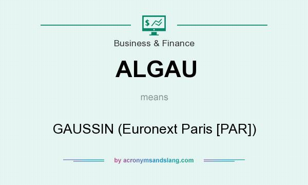 What does ALGAU mean? It stands for GAUSSIN (Euronext Paris [PAR])