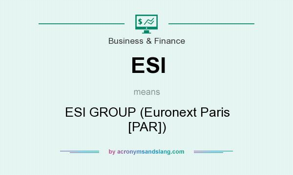What does ESI mean? It stands for ESI GROUP (Euronext Paris [PAR])
