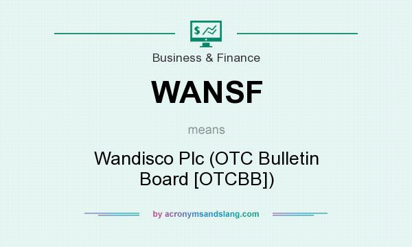 What does WANSF mean? It stands for Wandisco Plc (OTC Bulletin Board [OTCBB])