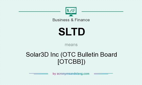 What does SLTD mean? It stands for Solar3D Inc (OTC Bulletin Board [OTCBB])