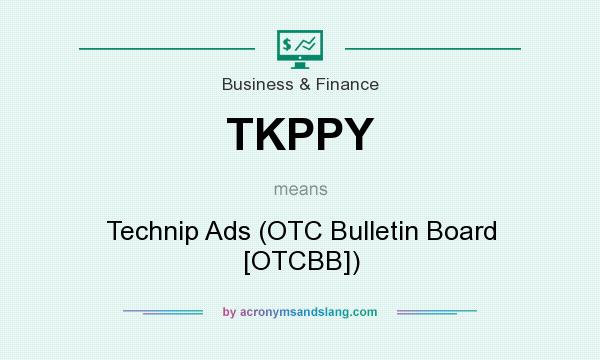 What does TKPPY mean? It stands for Technip Ads (OTC Bulletin Board [OTCBB])