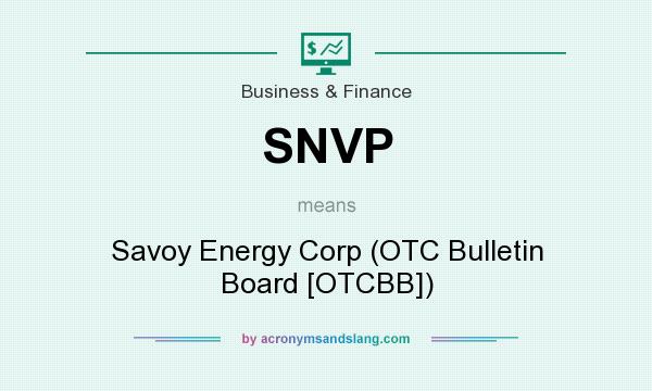 What does SNVP mean? It stands for Savoy Energy Corp (OTC Bulletin Board [OTCBB])
