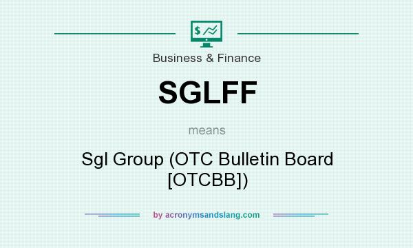 What does SGLFF mean? It stands for Sgl Group (OTC Bulletin Board [OTCBB])